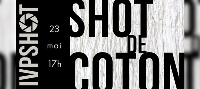1 an d’IVPSHOT – Shot de Coton